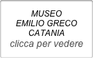 MUSEO 
EMILIO GRECO
CATANIA
clicca per vedere